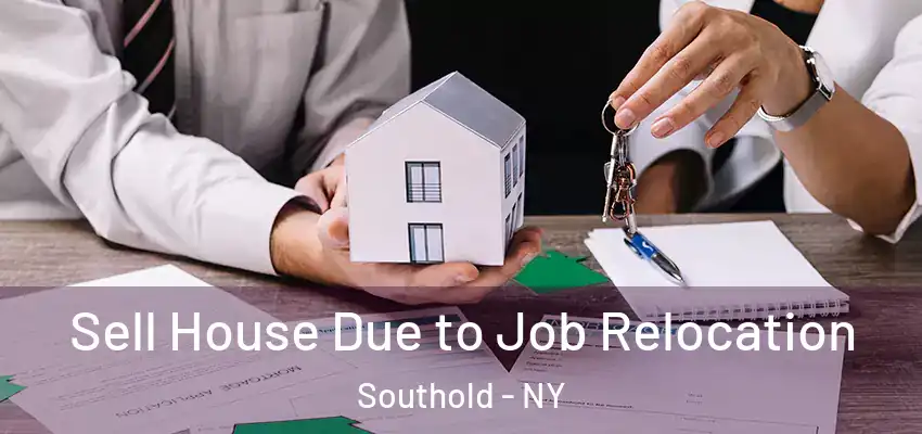 Sell House Due to Job Relocation Southold - NY