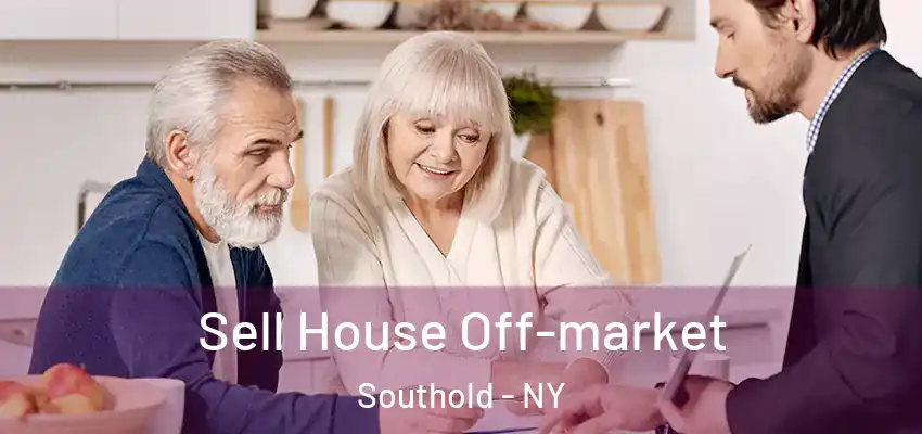 Sell House Off-market Southold - NY