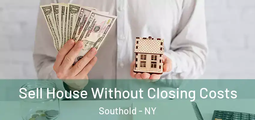  Sell House Without Closing Costs Southold - NY