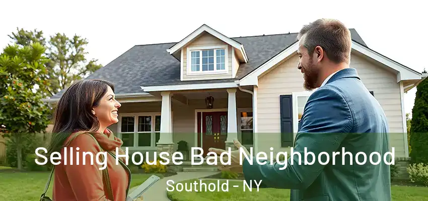  Selling House Bad Neighborhood Southold - NY